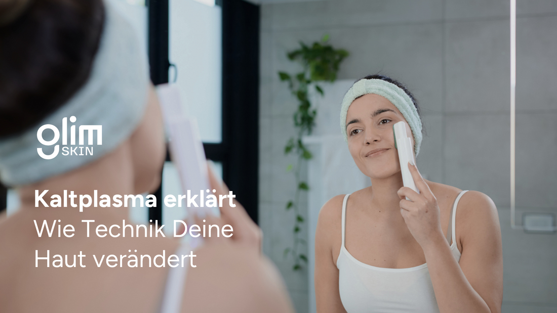 #1 Was ist Kaltplasma? - Die neue Revolution in der Hautpflege